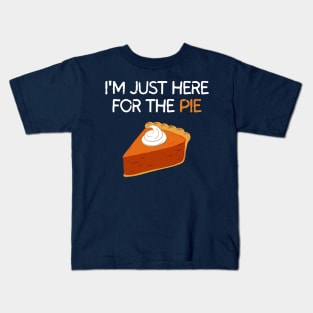 I'm Just Here For The Pie Kids T-Shirt